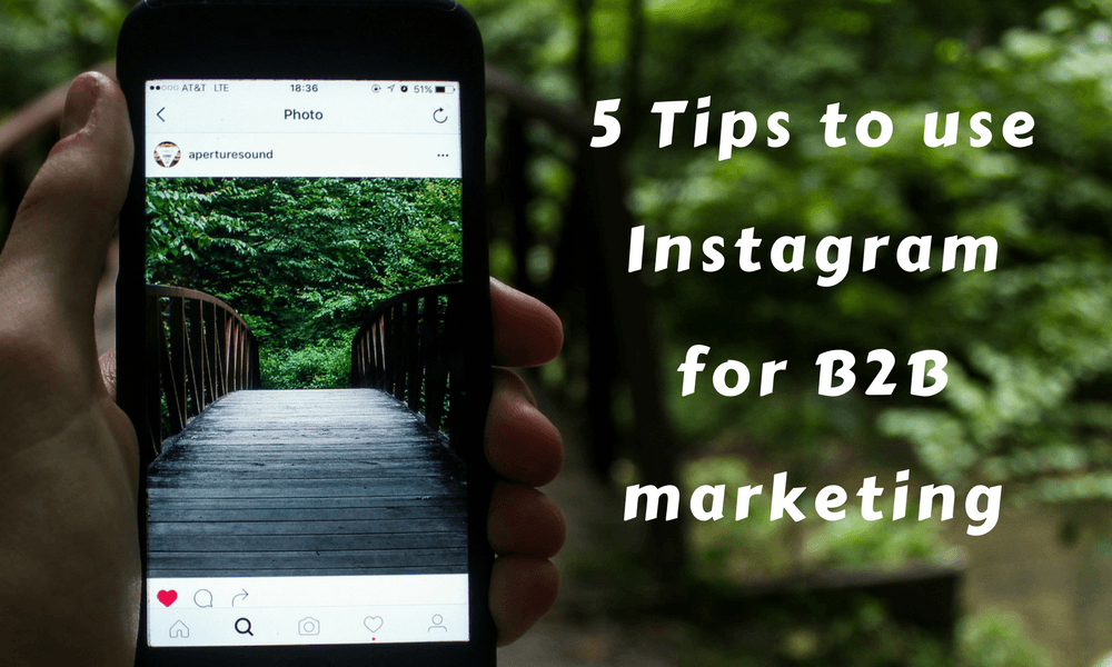 5 tips to use Instagram for B2B marketing - The Smarketers